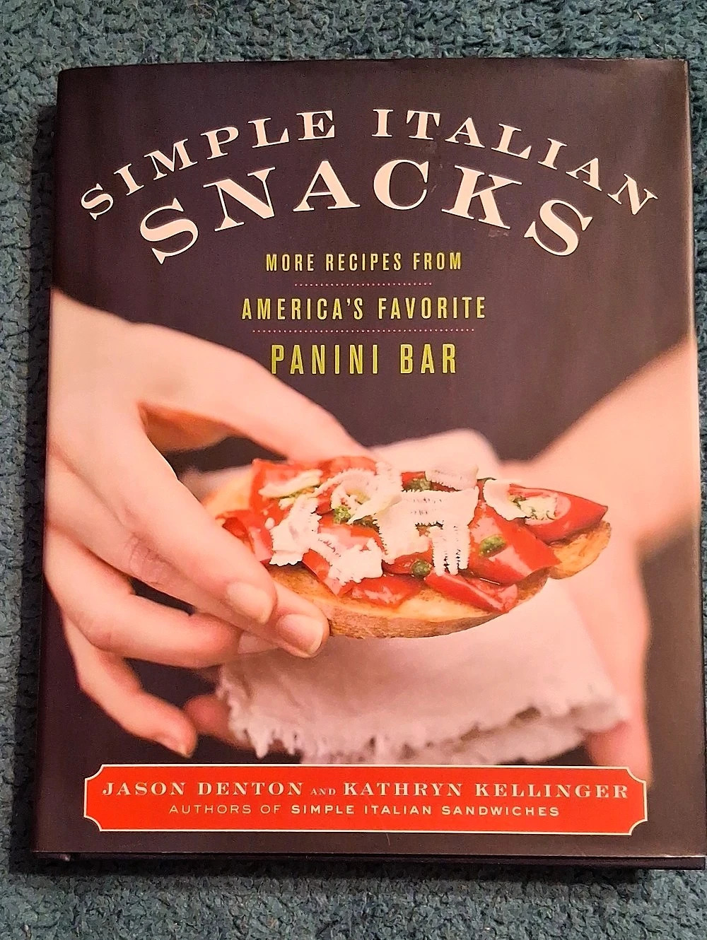 Simple Italian Snacks: More Recipes from America's Favorite Panini Bar